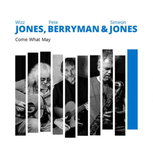 Wizz Jones, Pete Berryman & Simeon Jones Come What May (CD) Album