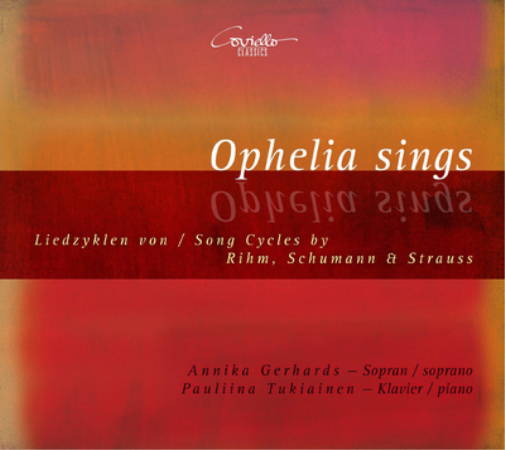 Wolfgang Rihm Ophelia Sings: Song Cycles By Rihm, Schumann & Strauss (CD) Album