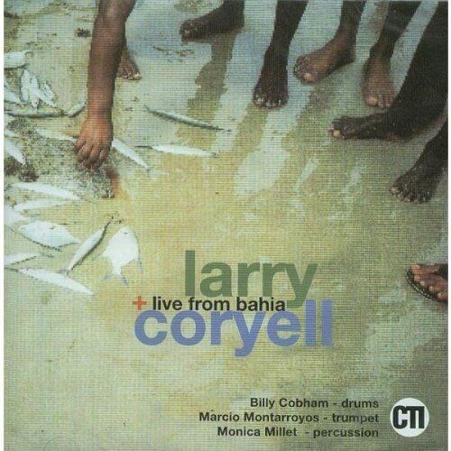 Larry Coryell - Live From Bahia