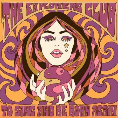 The Explorers Club To Sing and Be Born Again (Vinyl LP) 12" Album