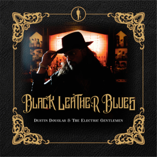 Dustin Douglas & Electric Gentlemen Black Leather Blues (CD) Album