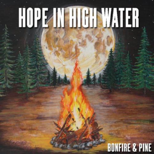 Hope in High Water Bonfire & Pine (CD) Album