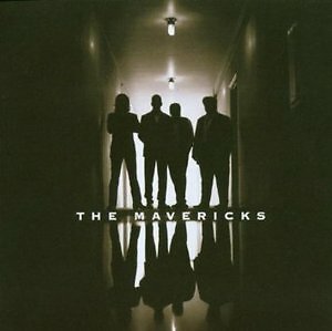 MAVERICKS - THE MAVERICKS  POP-ROCK INTERNAZIONALE