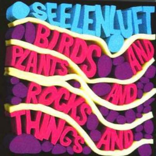 Seelenluft Birds and Plants and Rocks and Things (CD) Album