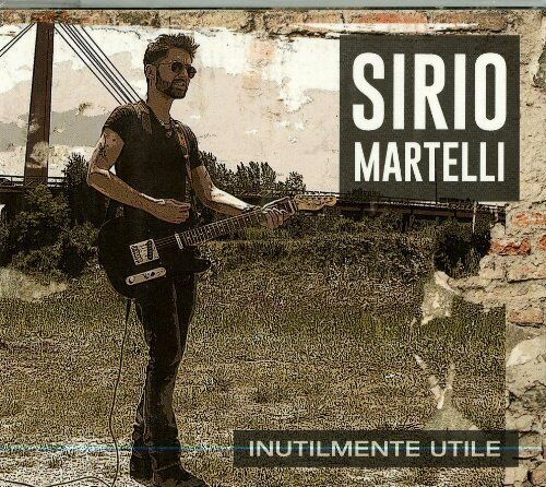 Sirio Martelli - Inutilmente Utile