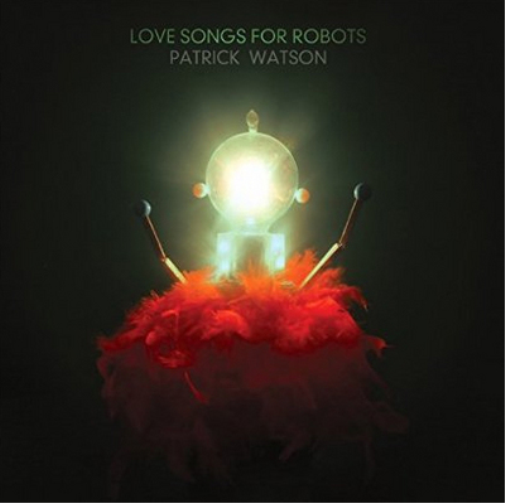 Patrick Watson Love Songs for Robots (CD) Album Digipak