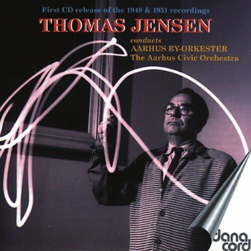 Thomas Jensen, Aarhus Civic Orchestra - Thomas Jensen Conducts Aarhus Civic Orc