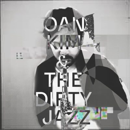Oan Kim & the Dirty Jazz Oan Kim & the Dirty Jazz (CD) Album