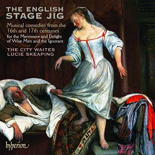 CDA67754 Lucie Skeaping: the City Waites English Stage Jig - Musical Comedies