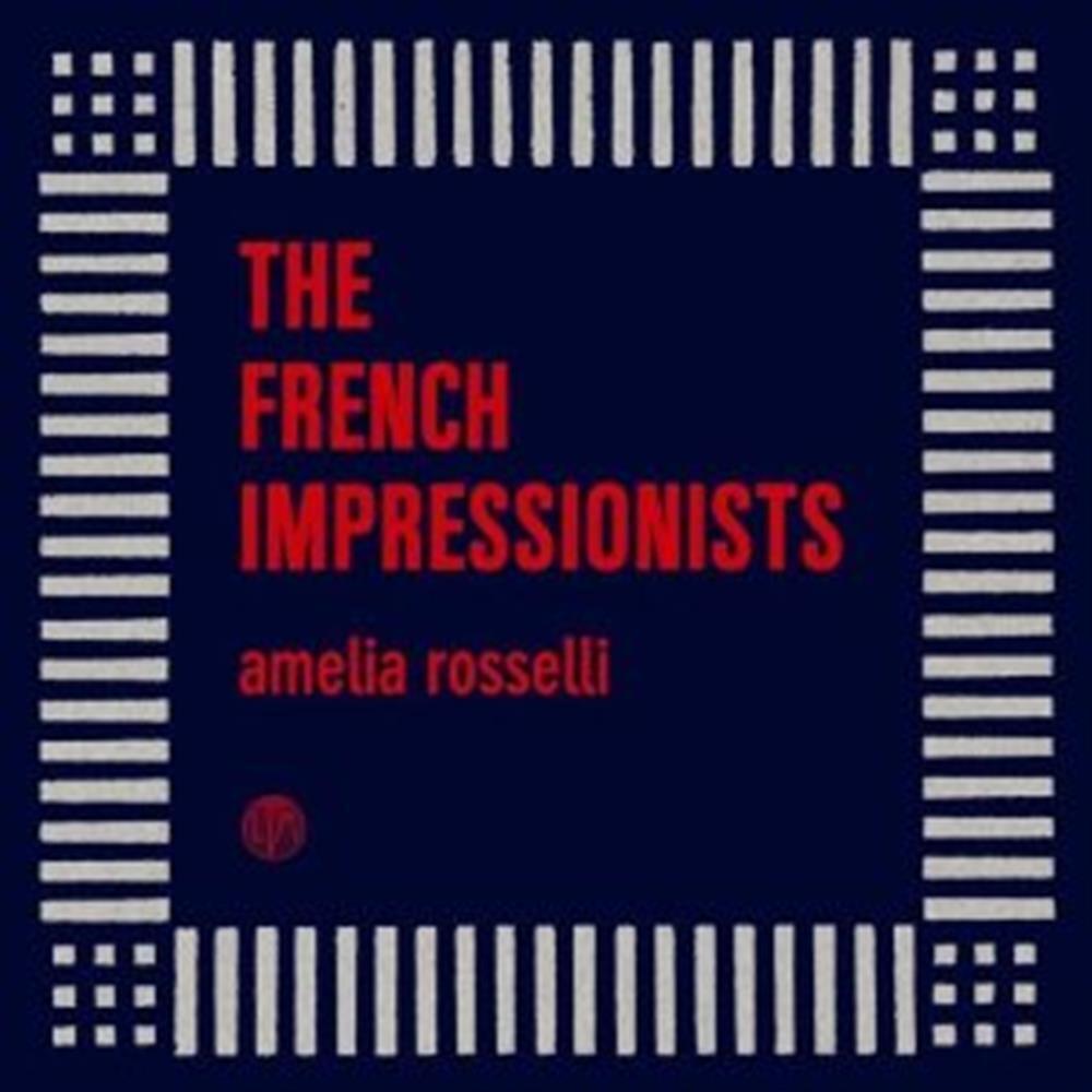 Amelia Rosselli - The French Impressionists (Audio CD)