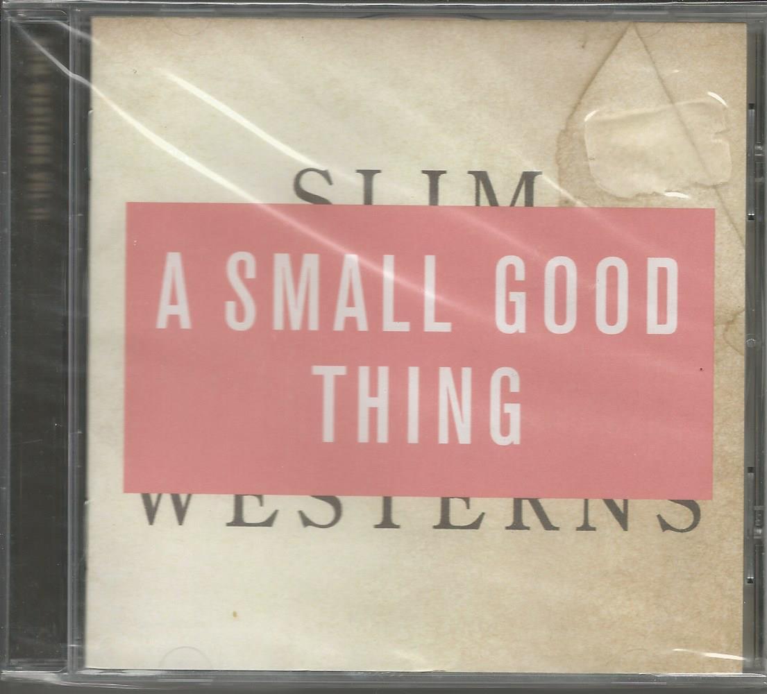 A SMALL GOOD THING - Slim Westerns - CD 2002 Nuovo Sigillato