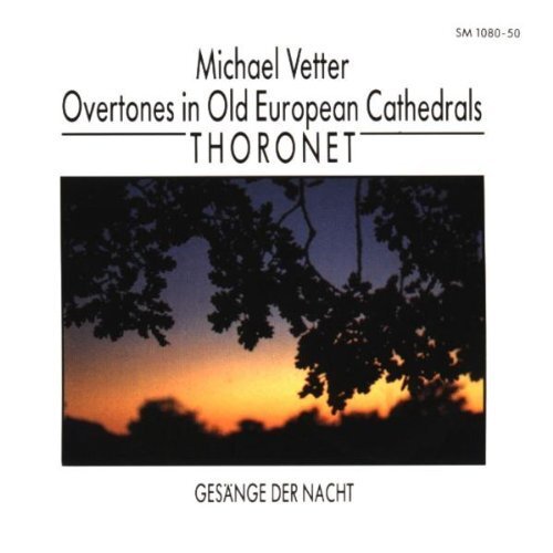 Vetter,Michael Thoronet: Overtones in Old European Cathedrals (CD) Album