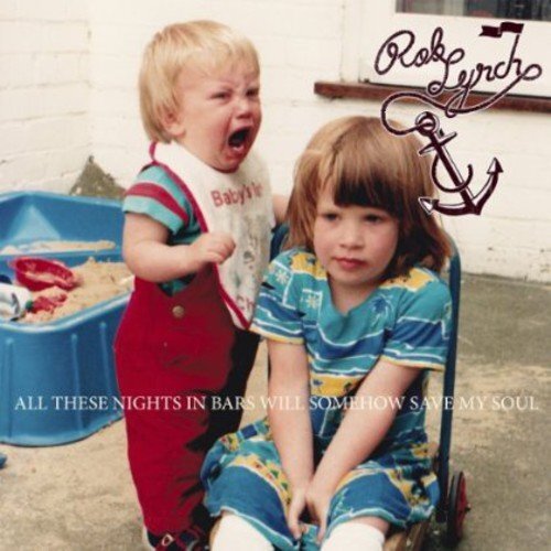 Rob Lynch All These Nights in Bars Will Somehow Save My Soul (CD)