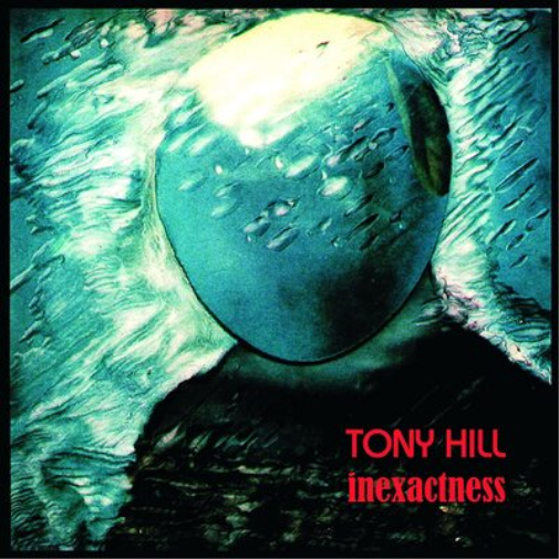 Tony Hill Inexactness (Vinyl LP) 12" Album