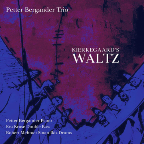 Petter Bergander Trio Kierkegaard's Waltz (CD) Album