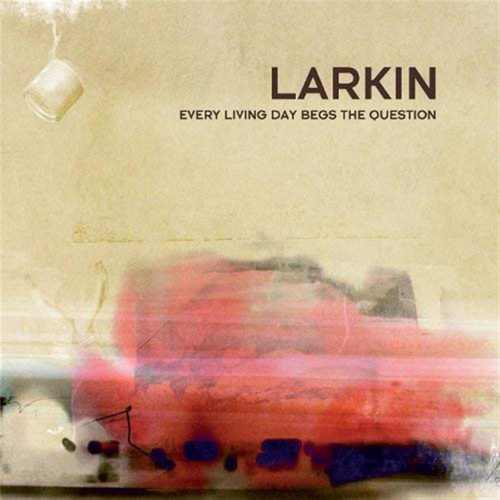 Every Living Day Begs the Question - Larkin (Audio CD)