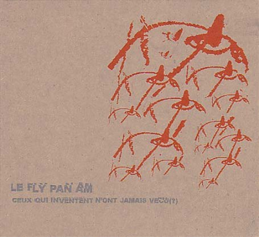 Fly Pan Am Ceux Qui Inventent N'ont Jamais Vecu (CD) Album