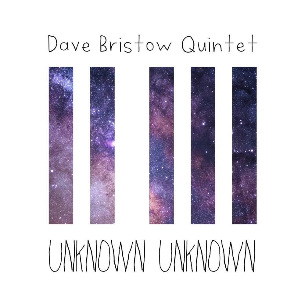 Unknown Unknown - Dave Bristow Quintet (Audio Cd)