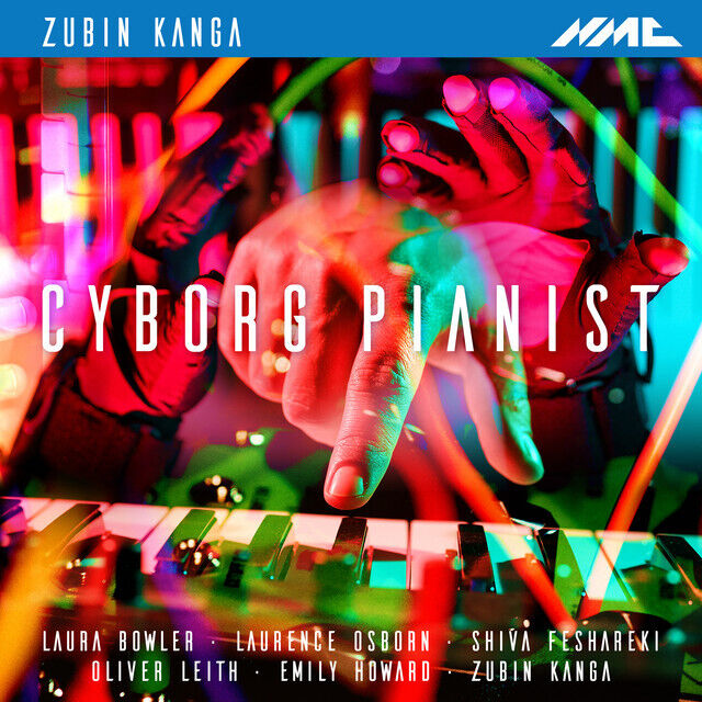 NMCD279 Zubin Kanga Zubin Kanga: Cyborg Pianist CD NMCD279 NEW