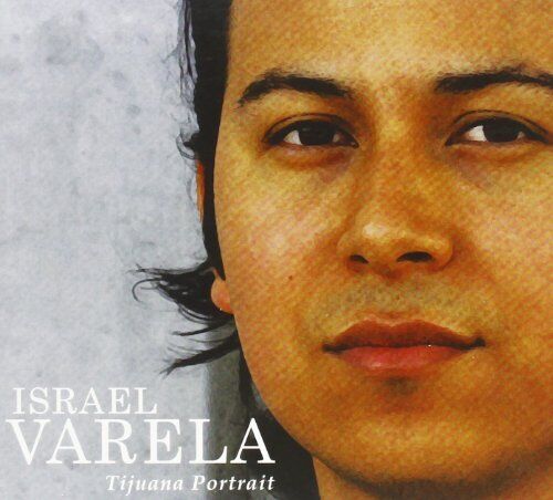 Israel Varela - Tijuana Portrait