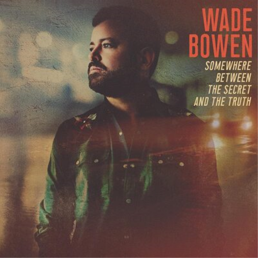 Wade Bowen Somewhere Between the Secret and the Truth (Vinyl LP) 12" Album