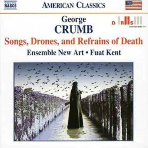 George Crumb Songs, Drones and Refrains of Death (Kent, Ensemble New Art) (CD)