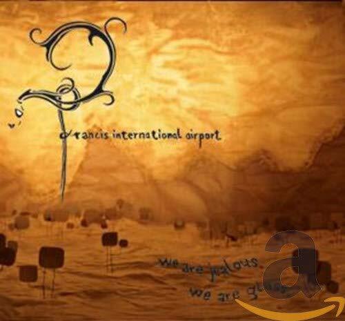 Francis International Airport We Are Jealous, We Are Glass (CD) Album