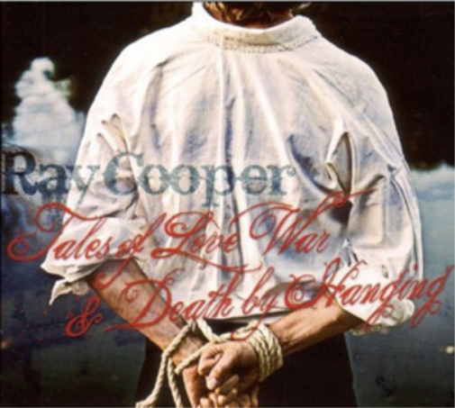 Ray Cooper Tales of Love, War & Death By Hanging (CD) Album