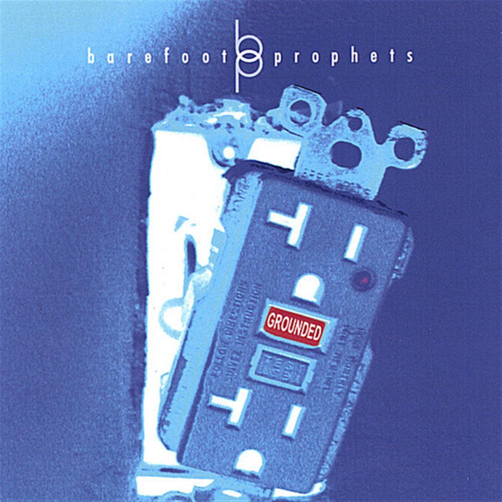 Grounded - Barefoot Prophets (Audio Cd)