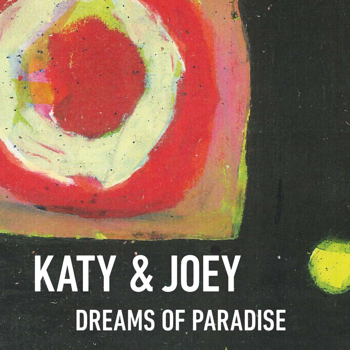 Katy & Joey - Dreams Of Paradise