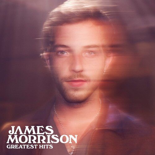 James Morrison Greatest Hits  - NEW