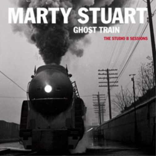 Marty Stuart Ghost Train: The Studio B Sessions (CD) Album