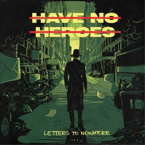 Have No Heroes Letters to Nowhere (CD) Album