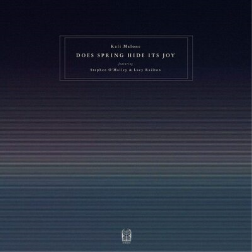 Kali Malone Does Spring Hide Its Joy (Feat. Stephen O'Malley & Lucy R (Vinyl LP)