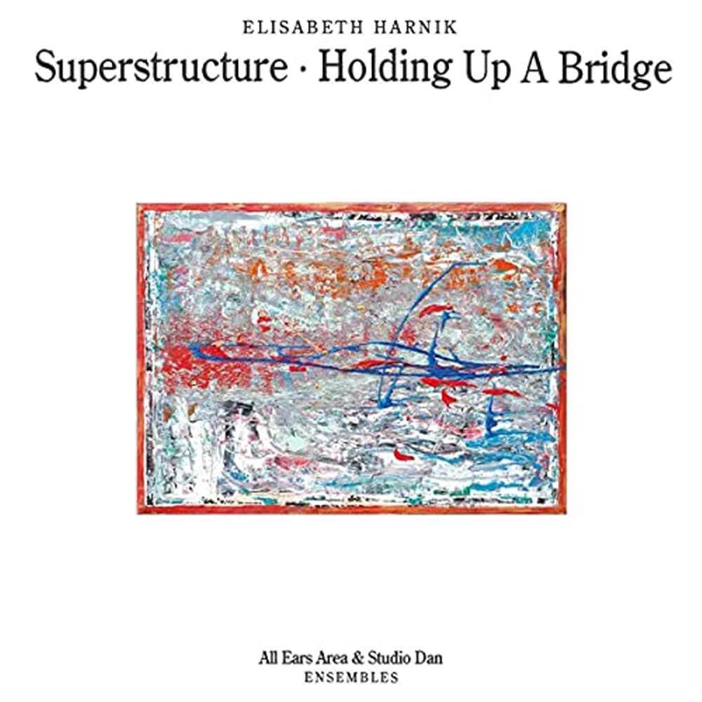 Superstructure/Holding Up A Bridge - Elisabeth Harnik (Audio CD)