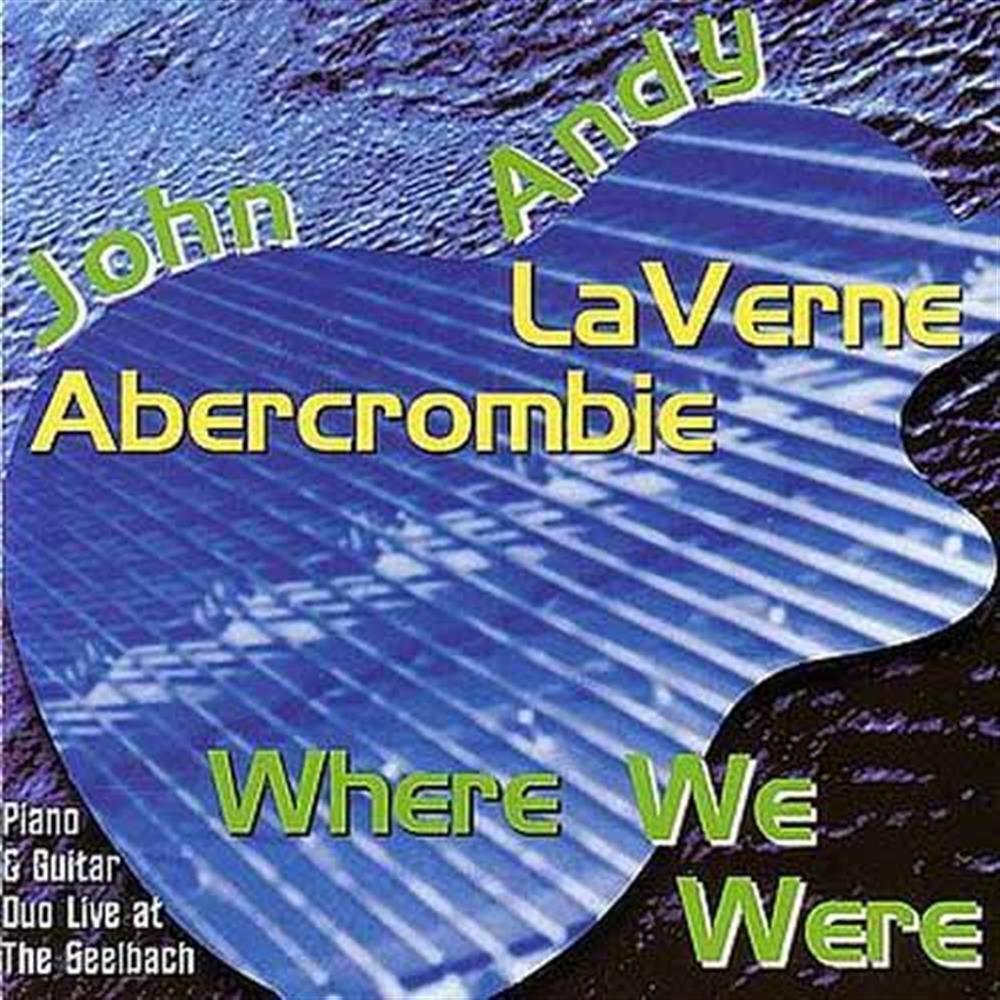 Where We Were - Andy Laverne / John Abercrombie (Audio Cd)