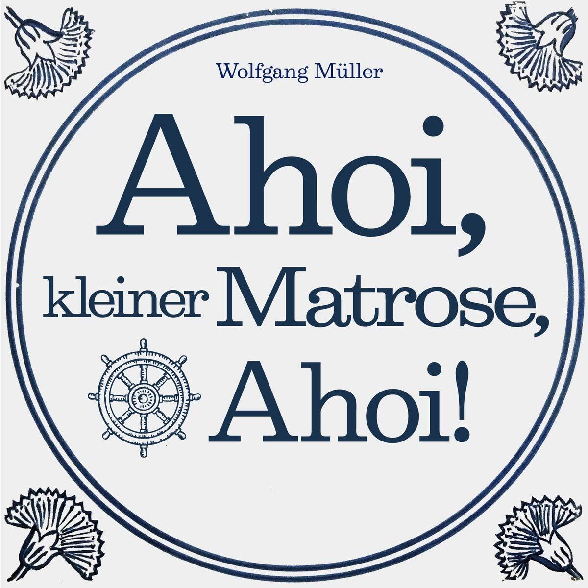 Wolfgang Müller Ahoi,Kleiner Matrose,Ahoi (CD)