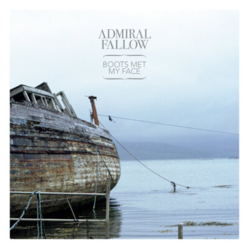 Admiral Fallow Boots Met My Face (CD) Album