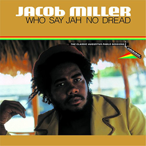 Jacob Miller Who Say Jah No Dread: The Classic Augustus Pablo Session (Vinyl LP)