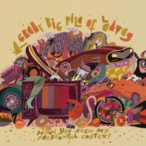 A Great Big Pile of Leaves Have You Seen My Prefrontal Cortex? (Vinyl LP)