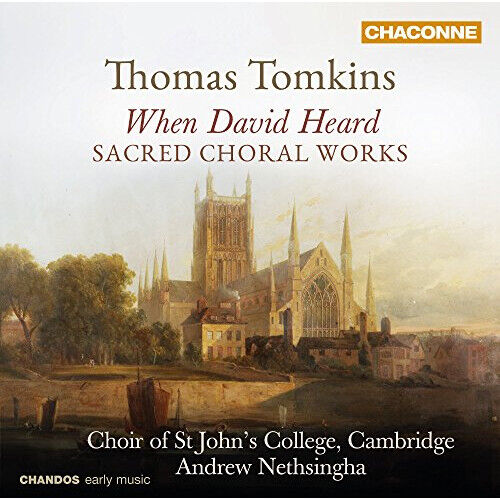 Choir Of St John'S College Cambridge, Andrew Nethsingha - Tomkins: Sacred Chora