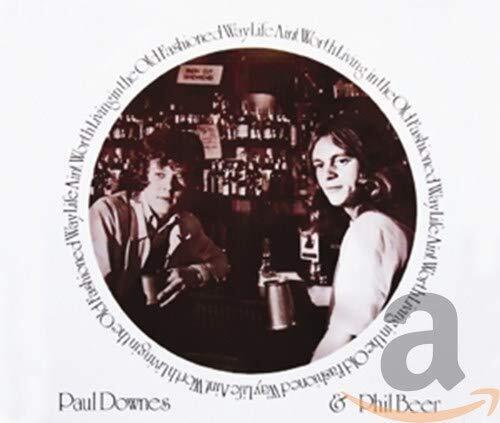 Paul Downes and Phil Beer Life Ain't Worth Living In the Old Fashioned Way CD