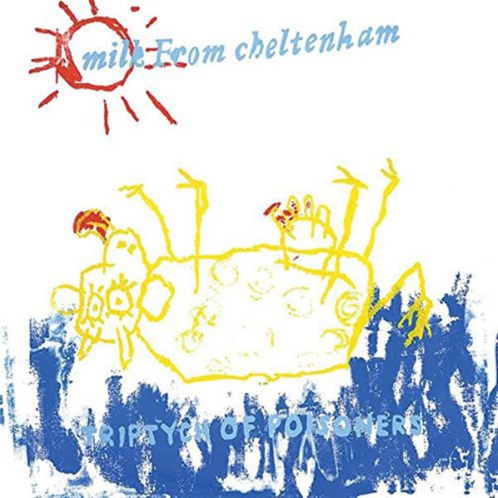Triptych Of Poisoners - Milk From Cheltenham (Vinile)