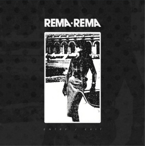 Rema-Rema Entry/Exit (Vinyl LP) 12" Single