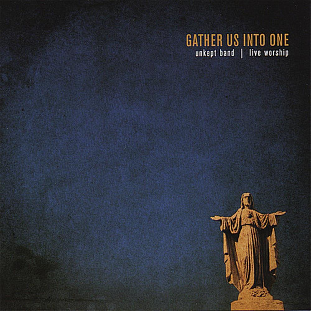 Gather Us Into One - Unkept Band (Audio Cd)