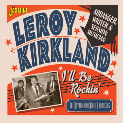 Leroy Kirkland I'll Be Rockin': Arranger, Writer & Session Musician (CD)