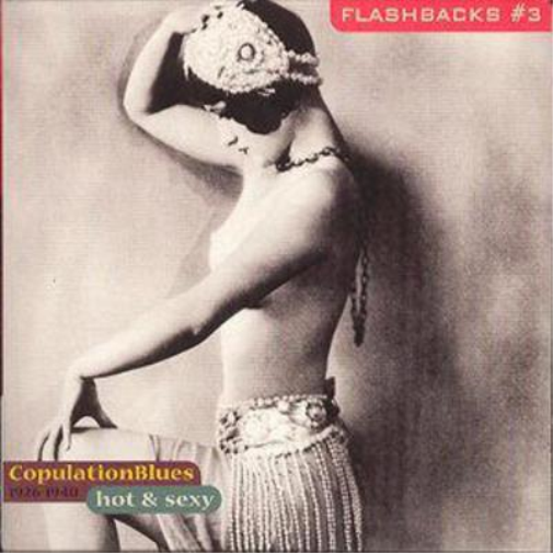 Various Artists Copulation Blues 1926-1940: hot & sexy;FLASHBACKS #3 (CD) Album
