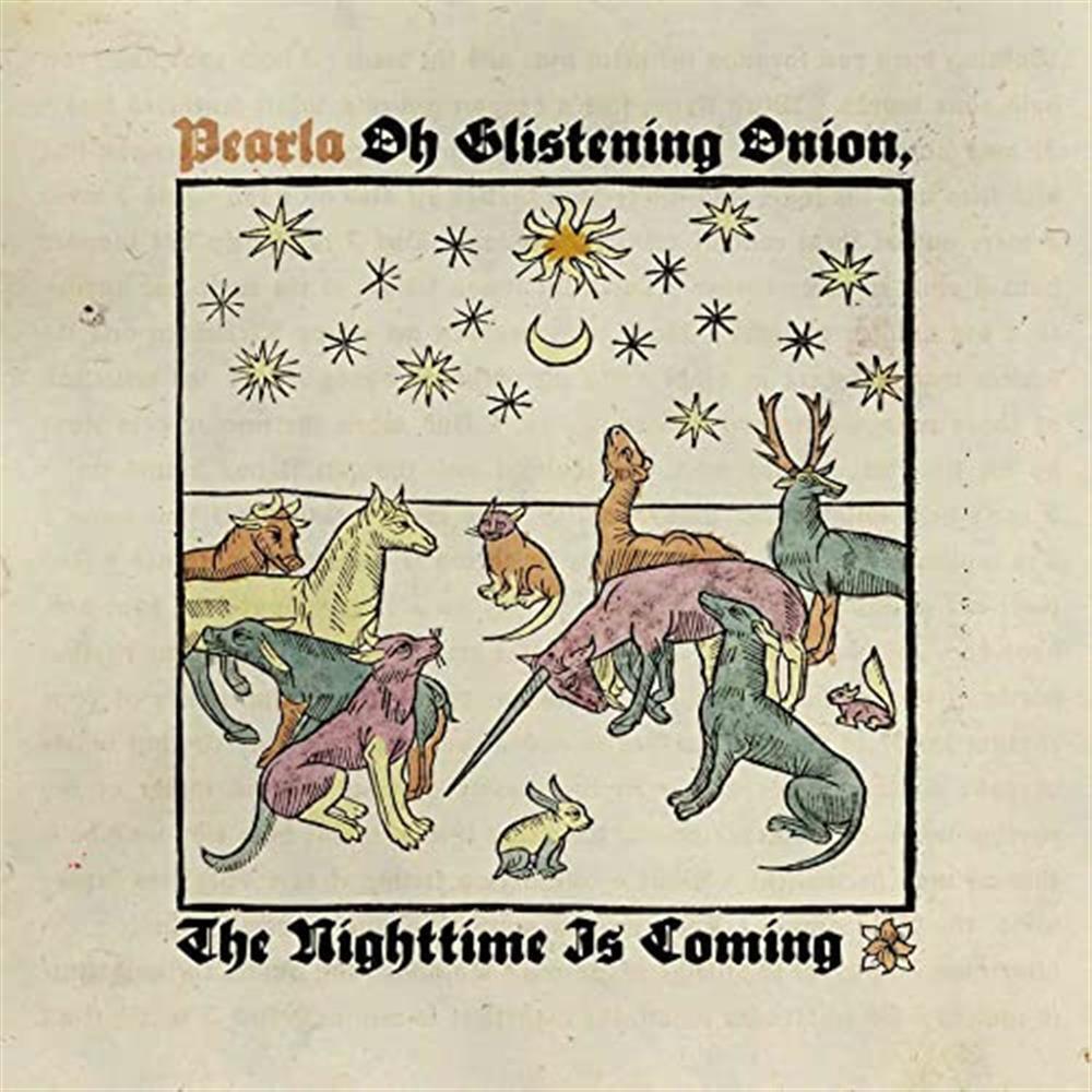 Oh Glistening Onion The Nighttime Is Coming - Pearla (Audio cd)