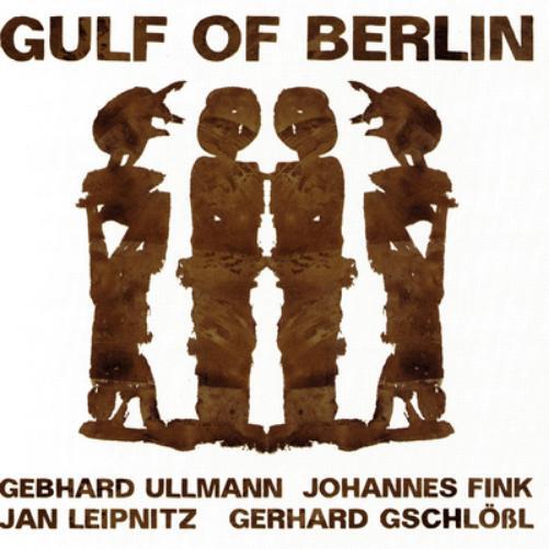Gerhard Gschlößl, Gebhard Ullmann, Johannes Fink & Jan Leipn Gulf of Berlin (CD)