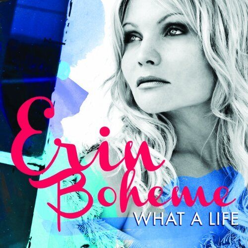 Erin Boheme - What A Life